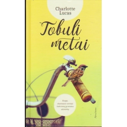 Tobuli metai / Charlotte Lucas