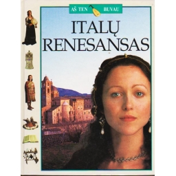 Italų renesansas. Aš ten...