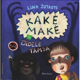 Kakė Makė ir didelė Tamsa /...